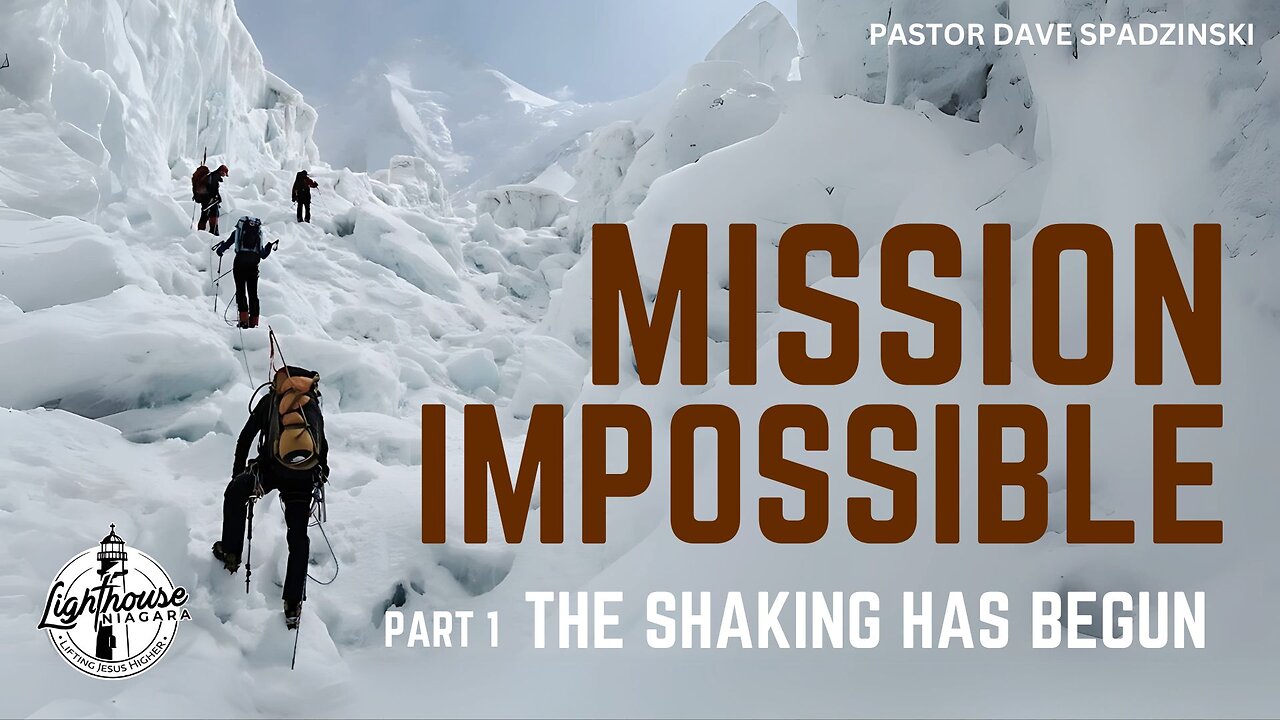 Mission Impossible: The Shaking Has Begun - Pastor Dave Spadzinski
