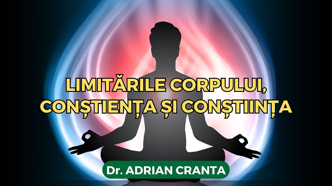 Limitările corpului, conștiența și conștiința