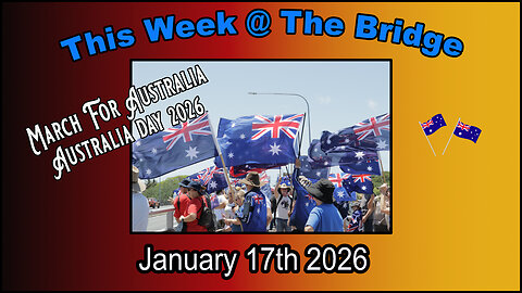 This Week At The Bridge With Tine - 1 of 2 - March For Australia - Australia Day
