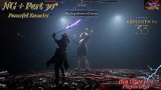 Clair Obscur: Expedition 33 | NG+ Part 30 Defeating Powerful Enemies