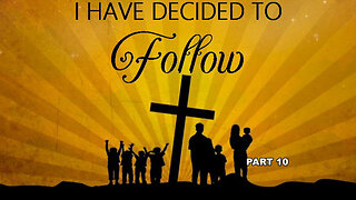 +35 I HAVE DECIDED TO FOLLOW, Pt 10: The Compelling Love Of Jesus, 1 Corinthians 5:14-18