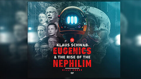 "Exploring Klaus Schwab's Views on Eugenics and Nephilims: Billy Crone Edition - Part 15"