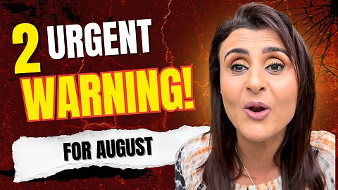 2 Urgent Warnings For August