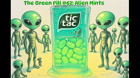 The Green Pill #62: Alien Mints