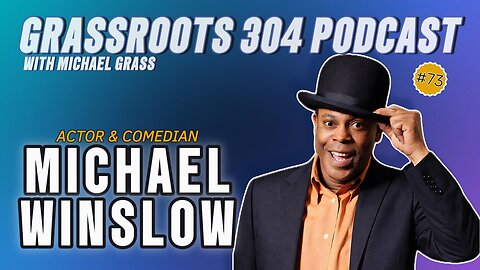 Michael Winslow | Actor & Comedian | Man of 10,000 Sounds | Grassroots 304 Podcast #73