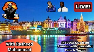 {REDUX} Live from Sweden with Journalist Pelle N Taylor
