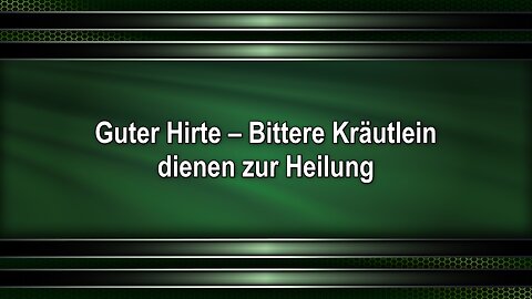 Guter Hirte – Bittere Kräutlein dienen zur Heilung