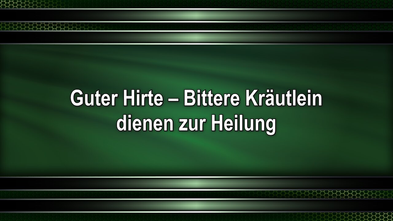 Guter Hirte – Bittere Kräutlein dienen zur Heilung