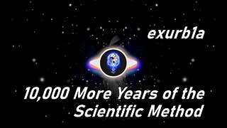 exurb1a | 10,000 More Years of the Scientific Method (Lyrics)