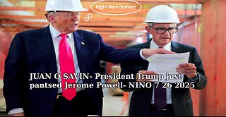 JUAN O SAVIN- President Trump just pantsed Jerome Powell- NINO 7 26 2025
