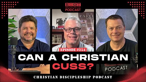 Can A Christian Cuss? | RIOT Podcast Ep 254 | Christian Discipleship Podcast