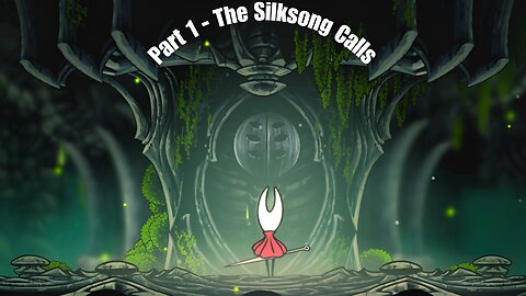 HOLLOWKNIGHT SILKSONG FULL GAMEPLAY - PART 1 - THE SILKSONG CALLS