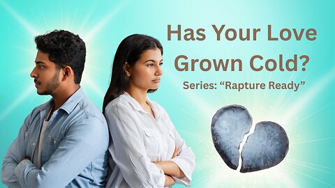 SERIES: RAPTURE READY? | HAVE YOU LEFT YOUR FIRST LOVE? | LAST DAYS MINISTRY