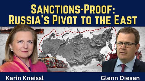 Karin Kneissl: Sanctions-Proof - Russia's Pivot to the East