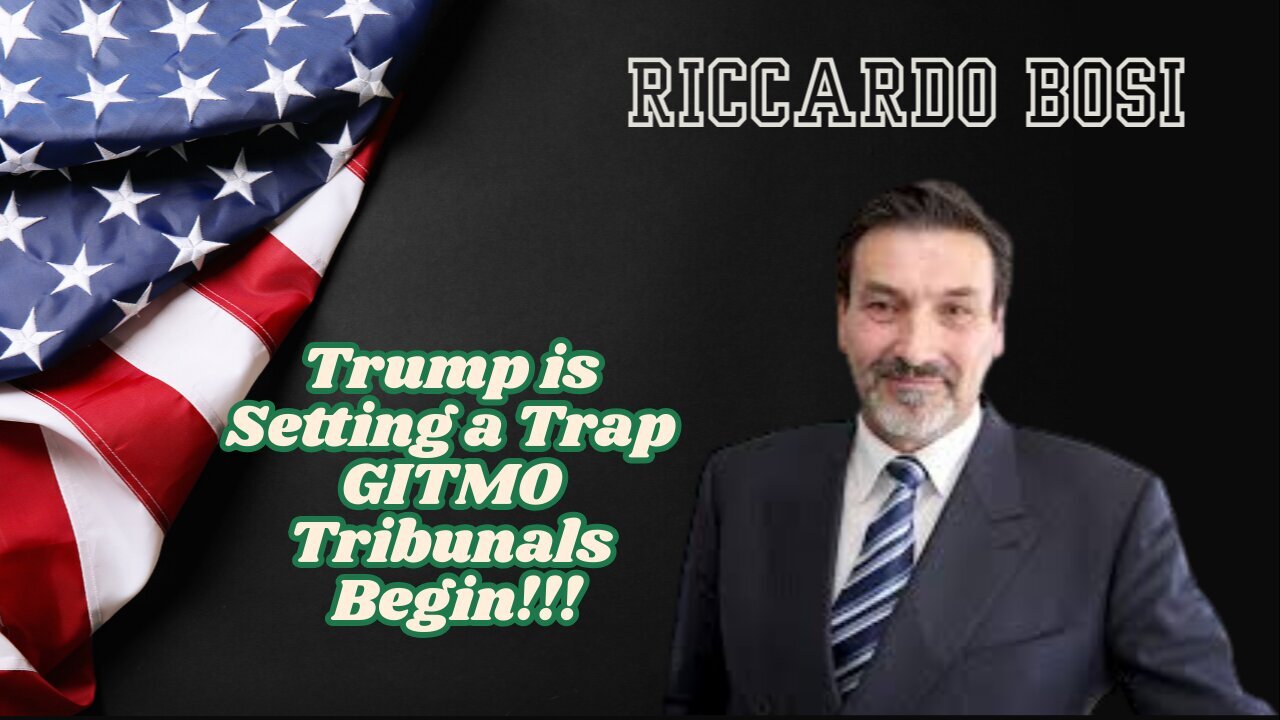 Riccardo Bosi: Situation Update - Trump Is Setting A Trap - Gitmo Tribunals Begin!!!