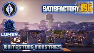 Satisfactory 1.1 | Singleplayer | S4 Episode 196