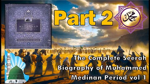 Ep 2 - The Establishment of the State - The Life of the Prophet Muhammad (Medina Period v1)