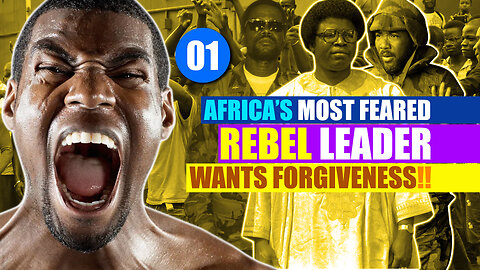 Africa’s Most Feared Rebel Leader Did The Unthinkable To His People, Now He Wants Forgiveness - 01