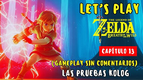Let’s Play Zelda Breath of the Wild – Capítulo 13 | Las Pruebas Kolog (No Commentary)