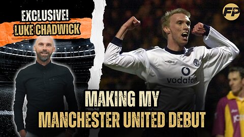 Luke Chadwick: Making my debut for Manchester United