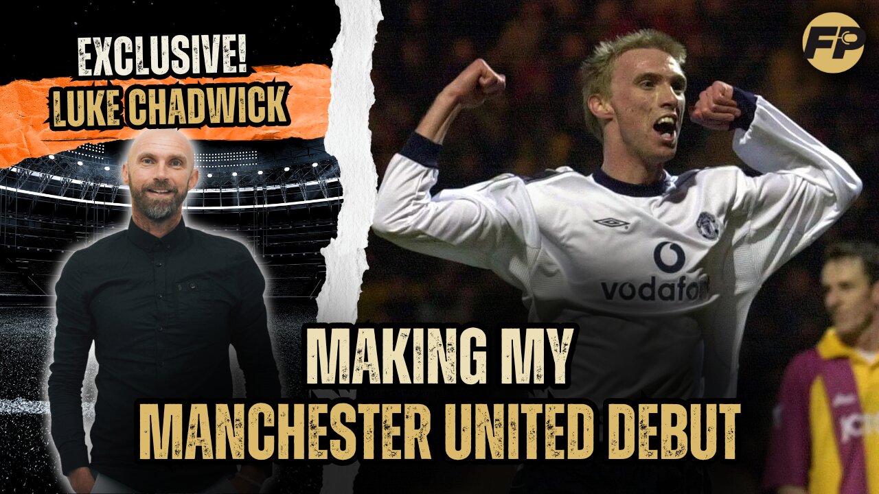 Luke Chadwick: Making my debut for Manchester United