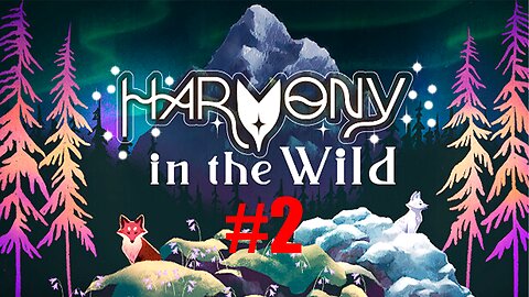 Lets Play Harmony in the Wild pt2
