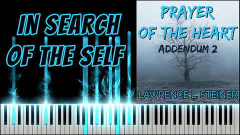 IN SEARCH OF THE SELF – Prayer of the Heart - Addendum 2 | Piano Tutorial