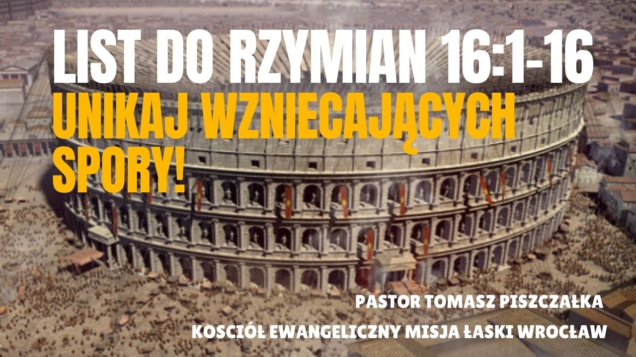 22-List do Rzymian 16 Unikaj wzniecających spory!