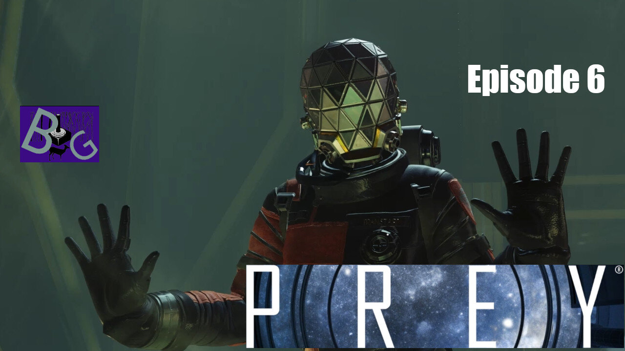 Prey Playthrough Episode 6 (pt 1)