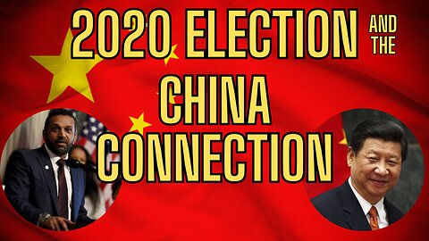 "The Inside Story" 2020 Election and The China Connection!