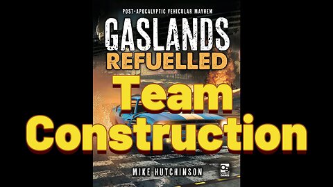 Gaslands: Episode 2 - Team Construction