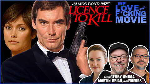 Was Timothy Dalton The Best Bond? Let's Discuss LICENSE TO KILL (1989)