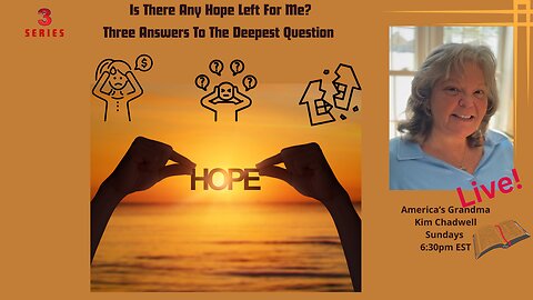 Is There Any Hope Left For Me? Three Answers To The Deepest Question