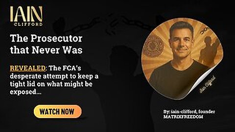 The Prosecutor Who Never Was: Iain Clifford Exposes the FCA’s Courtroom Deception
