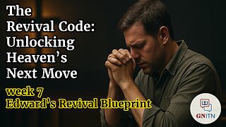 GNITN The Revival Code: Unlocking Heaven’s Next Move Week 7 Edward’s Revival Blueprint