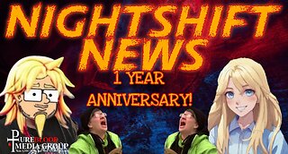 NIGHTSHIFT NEWS FRIYAY FUN STREAM- ANIVERSARY SPECIAL, NIGHTSHIFT NEWS IS 1 YEAR OLD!