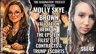 S6E40 | Molly Skye Brown - VALIDATION! Being in the Epstein Files, Elite Contracts & Trump Escorts