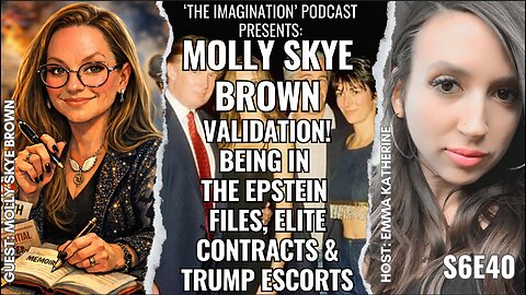 S6E40 | Molly Skye Brown - VALIDATION! Being in the Epstein Files, Elite Contracts & Trump Escorts