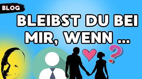 Bleibst du bei mir, wenn...
