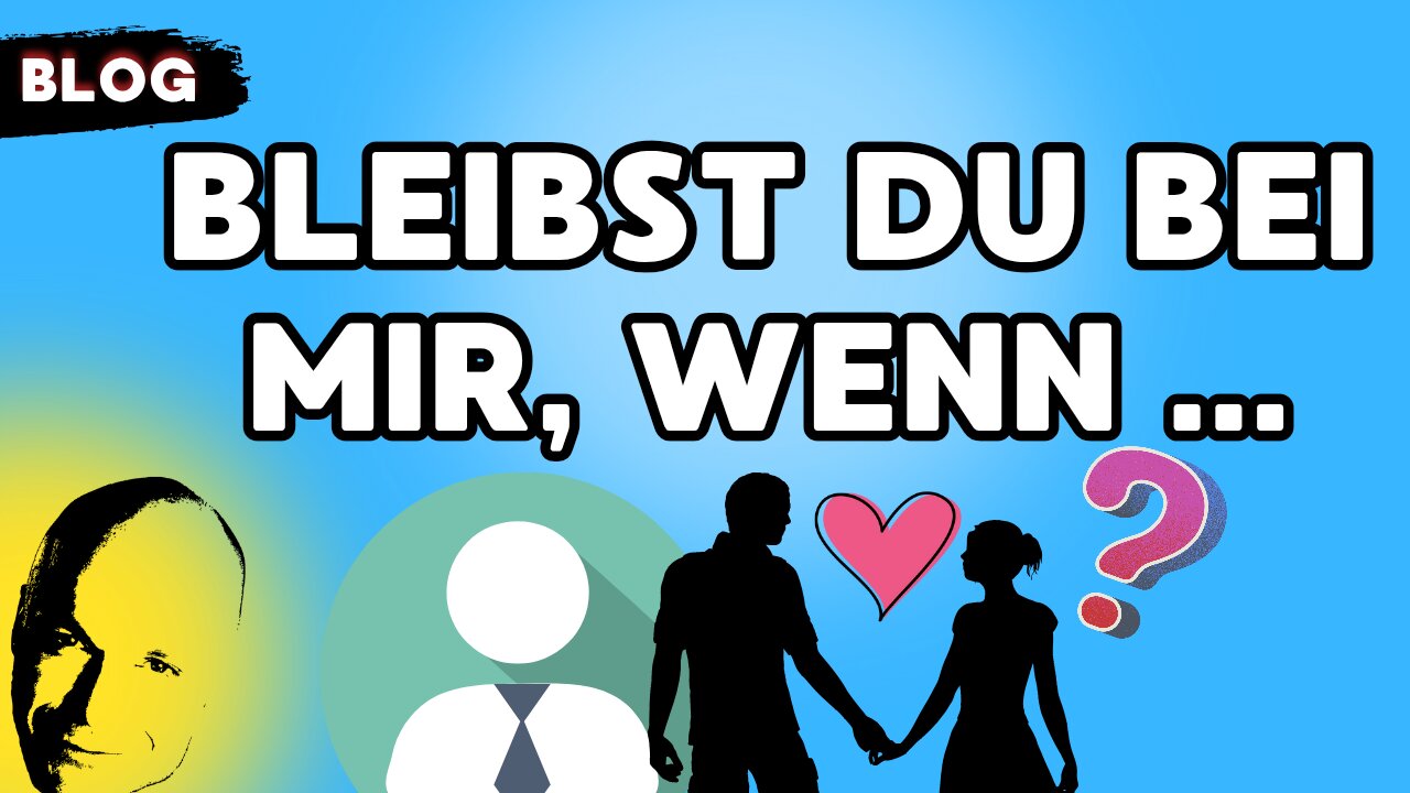 Bleibst du bei mir, wenn...