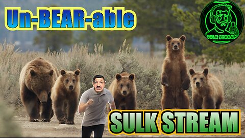 Sulk Stream #470 unbearable