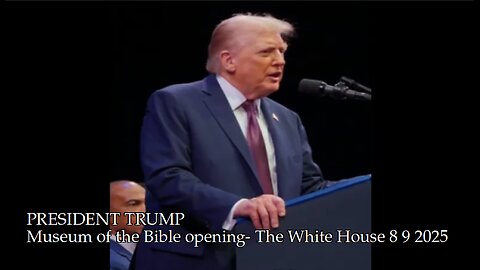 PRESIDENT TRUMP- Museum of the Bible opening- The White House 8 9 2025