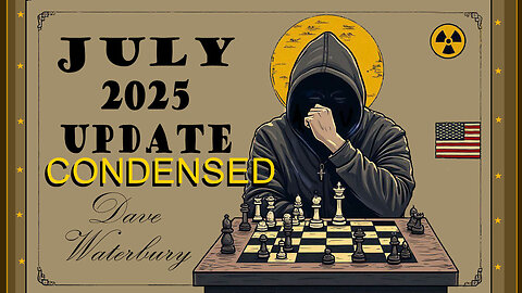 JULY 2025 UPDATE ! - CONDENSED -