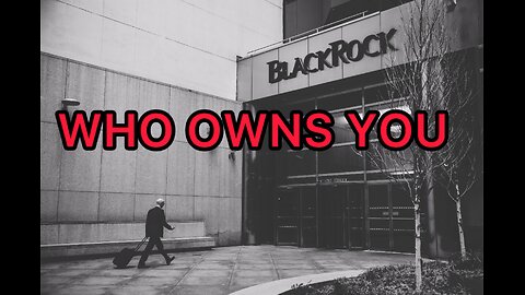 Why BlackRock Controls the World — And You Didn’t Even Know
