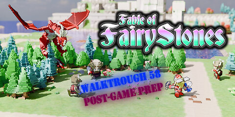 Fable of Fairy Stones part58 - Prepping for Post-Game