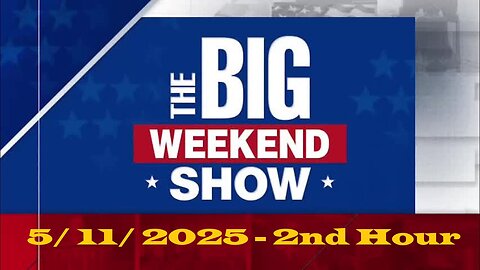 The Big Weekend Show - 2nd Hour (FULL) | BREAKING FOX NEWS - May 11, 2025