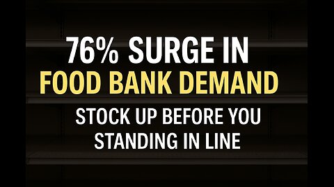 76% Surge in Food Bank Demand — The Warning Is Real - Stock up now