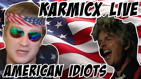 KarmicX Live: American Idiots. Karm has a HUGE problem with Green Day and their ANTI American candor