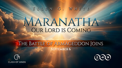 249. Maranatha Our Lord Is Coming: The Battle of Armageddon Joins, September 6, by Ellen G White