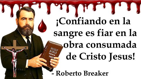 ¡Confiando en la sangre es fiar en la obra consumada de Cristo Jesús!